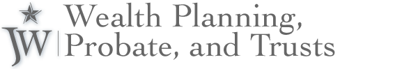 Wealth Planning, Probate and Trusts